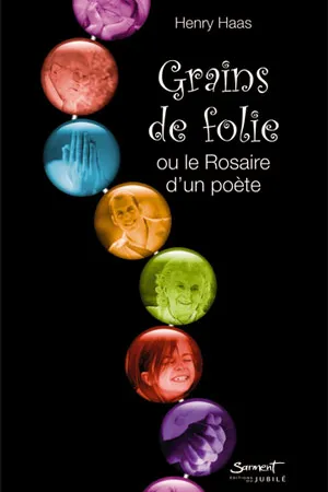Grains de folie ou le Rosaire d'un poète